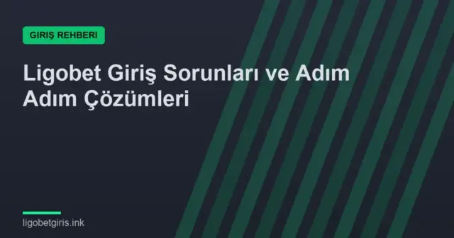 Ligobet Giriş Sorunları ve Adım Adım Çözümleri